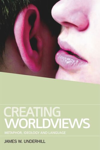 Creating Worldviews: Metaphor, Ideology and Language
