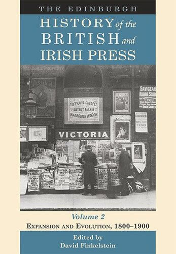 The Edinburgh History of the British and Irish Press. The Edinburgh History of the British and Irish Press, Volume 2: Expansion and Evolution, 1800-1900