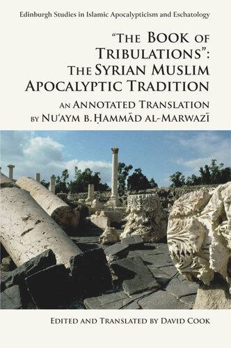 The Book of Tribulations: The Syrian Muslim Apocalyptic Tradition: An Annotated Translation by Nu'aym b. Hammad al-Marwazi