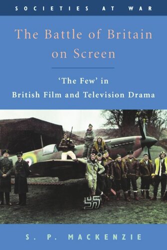 The Battle of Britain on Screen: 'The Few' in British Film and Television Drama