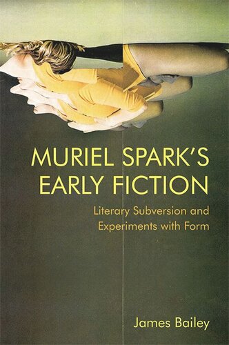 Muriel Spark's Early Fiction: Literary Subversion and Experiments with Form