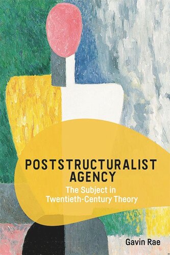 Poststructuralist Agency: The Subject in Twentieth-Century Theory