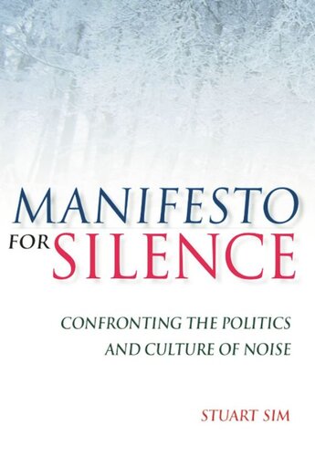 Manifesto for Silence: Confronting the Politics and Culture of Noise