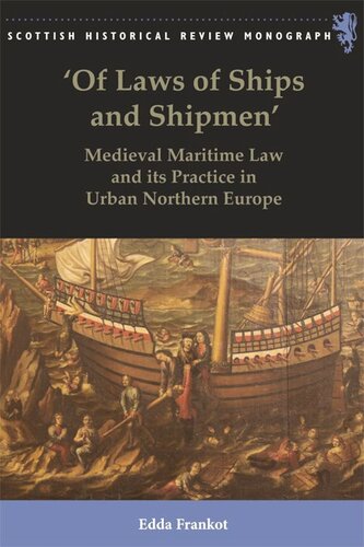 'Of Laws of Ships and Shipmen': Medieval Maritime Law and its Practice in Urban Northern Europe