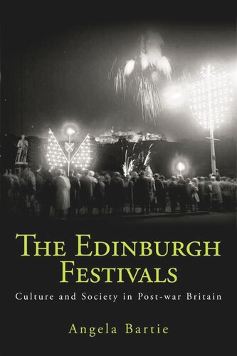 The Edinburgh Festivals: Culture and Society in Post-war Britain