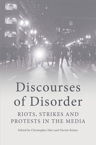 Discourses of Disorder: Riots, Strikes and Protests in the Media