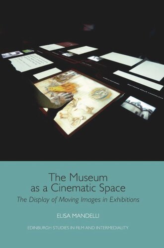 The Museum as a Cinematic Space: The Display of Moving Images in Exhibitions