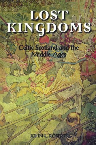 Lost Kingdoms: Celtic Scotland and the Middle Ages