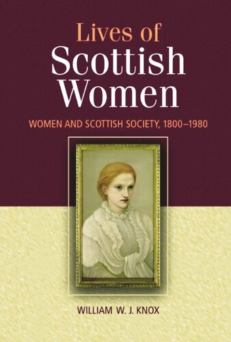The Lives of Scottish Women: Women and Scottish Society 1800-1980