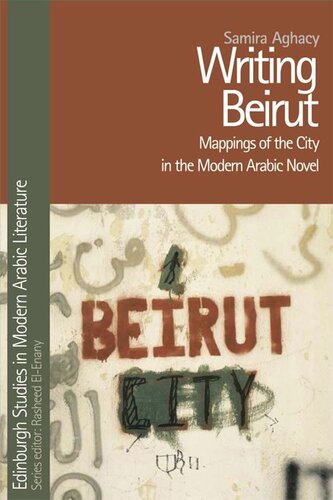 Writing Beirut: Mappings of the City in the Modern Arabic Novel