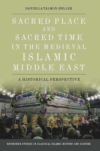 Sacred Place and Sacred Time in the Medieval Islamic Middle East: A Historical Perspective
