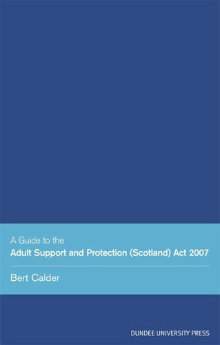A Guide to the Adult Support and Protection (Scotland) Act 2007