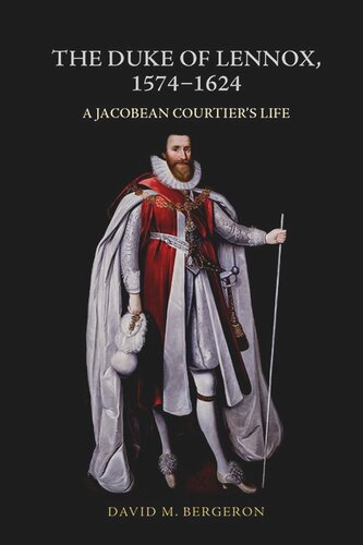 The Duke of Lennox, 1574-1624: A Jacobean Courtier’s Life