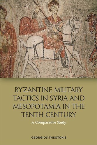 Byzantine Military Tactics in Syria and Mesopotamia in the Tenth Century: A Comparative Study