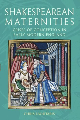 Shakespearean Maternities: Crises of Conception in Early Modern England