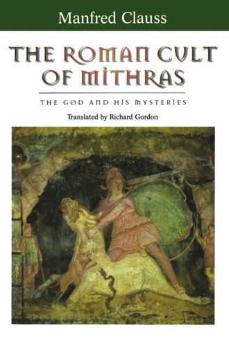 The Roman Cult of Mithras: The God and His Mysteries