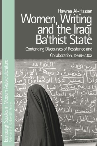 Women, Writing and the Iraqi Ba‘thist State: Contending Discourses of Resistance and Collaboration, 1968-2003