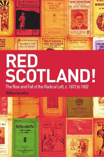 Red Scotland!: The Rise and Fall of the Radical Left, c. 1872 to 1932