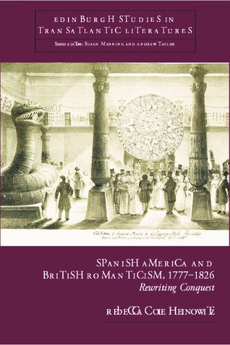 Spanish America and British Romanticism, 1777–1826: Rewriting Conquest