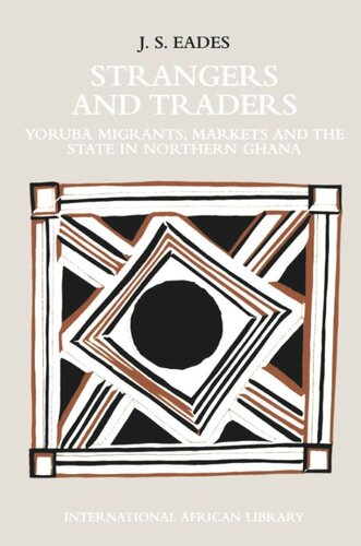 Strangers and Traders: Yoruba Migrants, Markets and the State in Northern Ghana