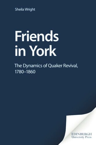 Friends in York: The Dynamics of Quaker Revival,1780-1860