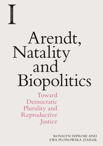 Arendt, Natality and Biopolitics: Toward Democratic Plurality and Reproductive Justice
