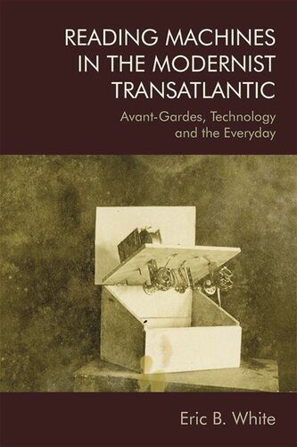 Reading Machines in the Modernist Transatlantic: Avant-Gardes, Technology and the Everyday