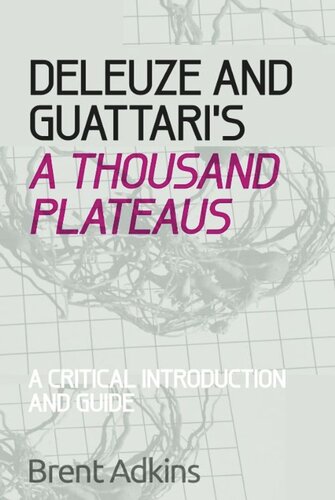 Deleuze and Guattari's A Thousand Plateaus: A Critical Introduction and Guide