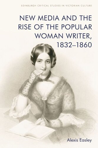 New Media and the Rise of the Popular Woman Writer, 1832–1860