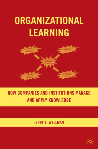 Organizational Learning: How Companies and Institutions Manage and Apply Knowledge