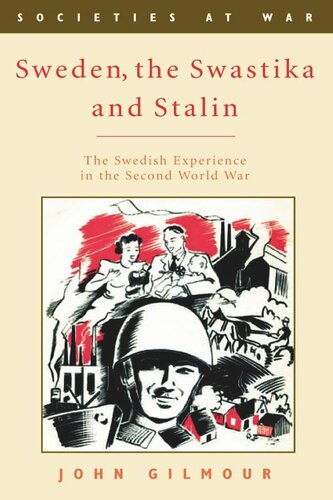 Sweden, the Swastika and Stalin: The Swedish experience in the Second World War