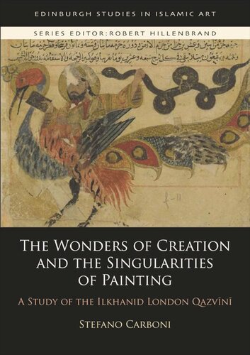 The Wonders of Creation and the Singularities of Painting: A Study of the Ilkhanid London Qazvīnī