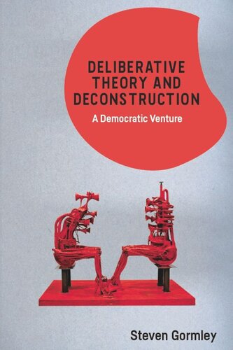 Deliberative Theory and Deconstruction: A Democratic Venture