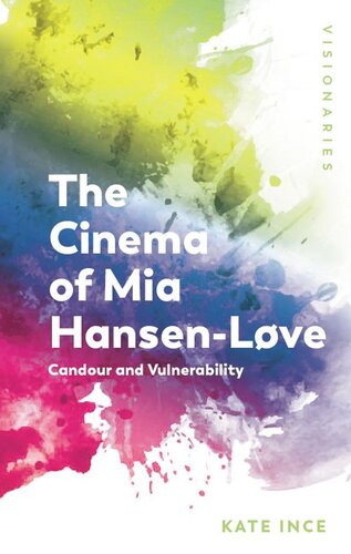 The Cinema of Mia Hansen-Løve: Candour and Vulnerability