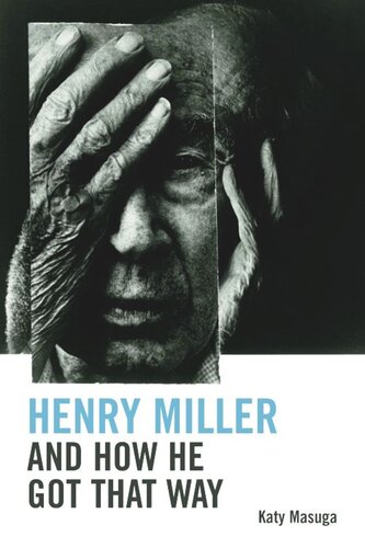 Henry Miller and How He Got That Way