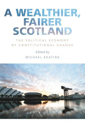 A Wealthier, Fairer Scotland: The Political Economy of Constitutional Change
