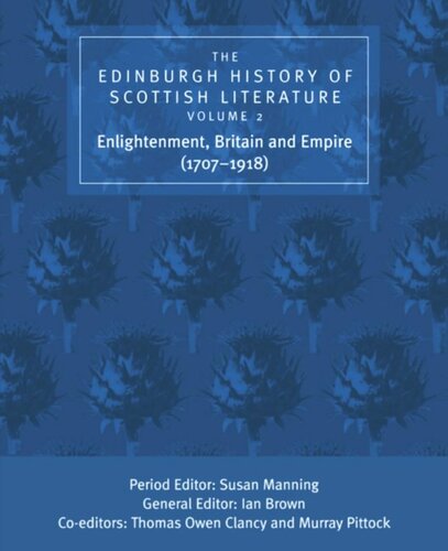 Edinburgh History of Scottish Literature. The Edinburgh History of Scottish Literature: Enlightenment, Britain and Empire (1707–1918)