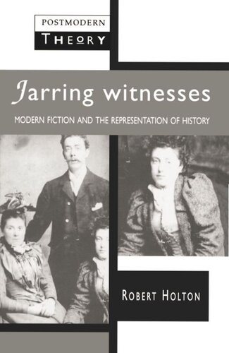 Jarring Witnesses: Modern Fiction and the Representation of History