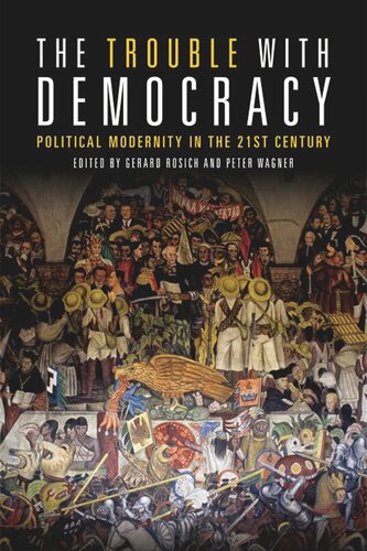 The Trouble with Democracy: Political Modernity in the 21st Century