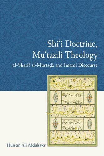 Shi'i Doctrine, Mu'tazili Theology: al-Sharif al-Murtada and Imami Discourse