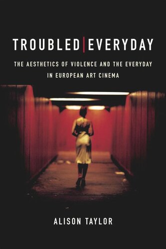 Troubled Everyday: The Aesthetics of Violence and the Everyday in European Art Cinema