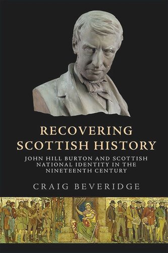 Recovering Scottish History: John Hill Burton and Scottish National Identity in the Nineteenth Century