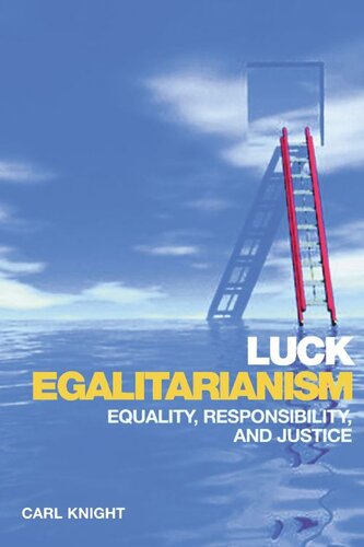 Luck Egalitarianism: Equality, Responsibility, and Justice