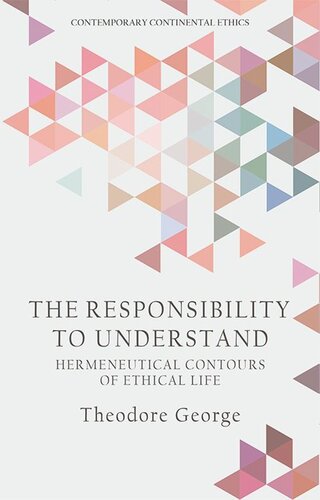 The Responsibility to Understand: Hermeneutical Contours of Ethical Life