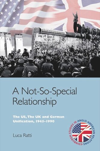 A Not-So-Special Relationship: The US, The UK and German Unification, 1945-1990