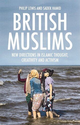 British Muslims: New Directions in Islamic Thought, Creativity and Activism