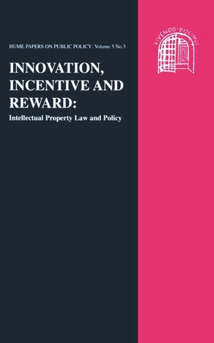 Innovation, Incentive and Reward: Intellectual Property Law and Policy: Hume Papers on Public Policy 5.3