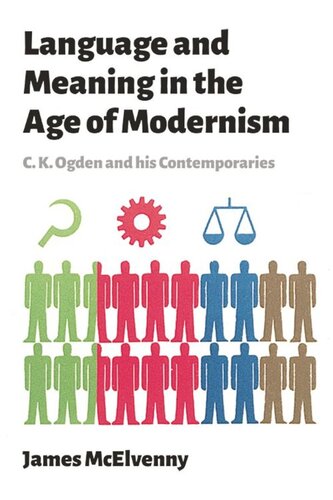 Language and Meaning in the Age of Modernism: C.K. Ogden and His Contemporaries