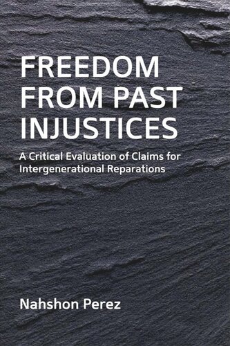 Freedom from Past Injustices: A Critical Evaluation of Claims for Inter-Generational Reparations