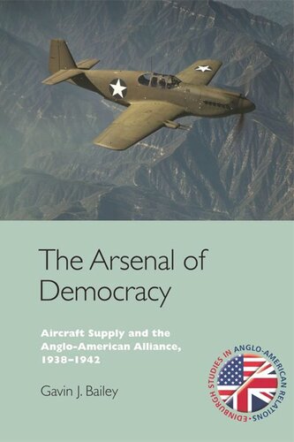 The Arsenal of Democracy: Aircraft Supply and the Anglo-American Alliance, 1938-1942